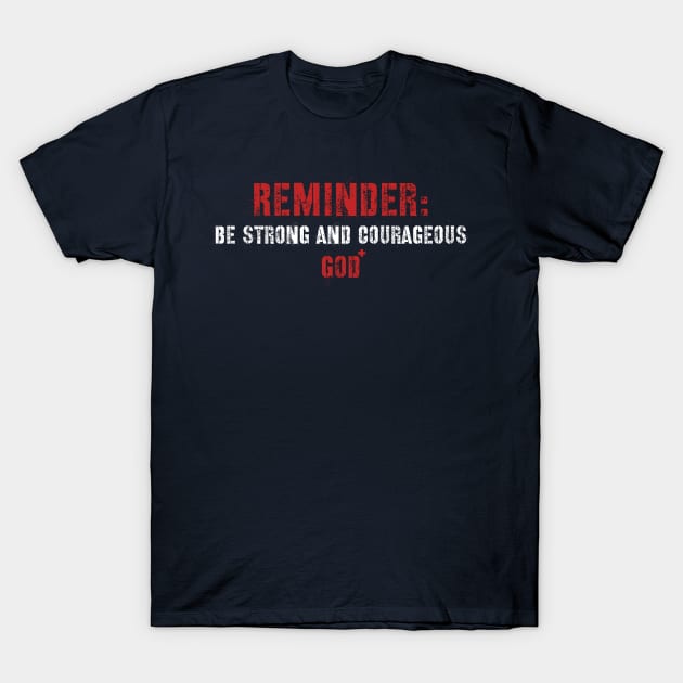 Be Strong And Courageous T-Shirt by  Word Smith